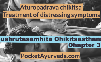 Aturopadrava chikitsa - treatment of distressing symptoms - Sushrutasamhita Chikitsasthana Chapter 39