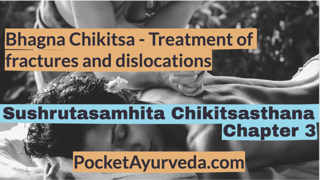 Bhagna Chikitsa - Treatment of fractures and dislocations - Sushrutasamhita Chikitsasthana Chapter 3