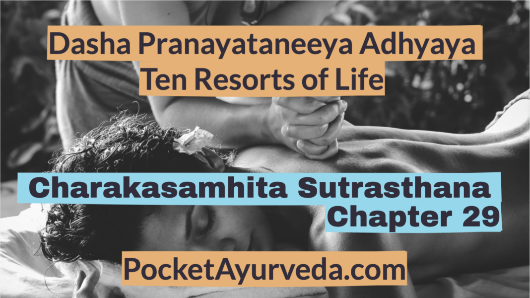 Charaka Samhita Sutrasthana Chapter 29 - Dasha Pranayataneeya Adhyaya - Ten Resorts of Life