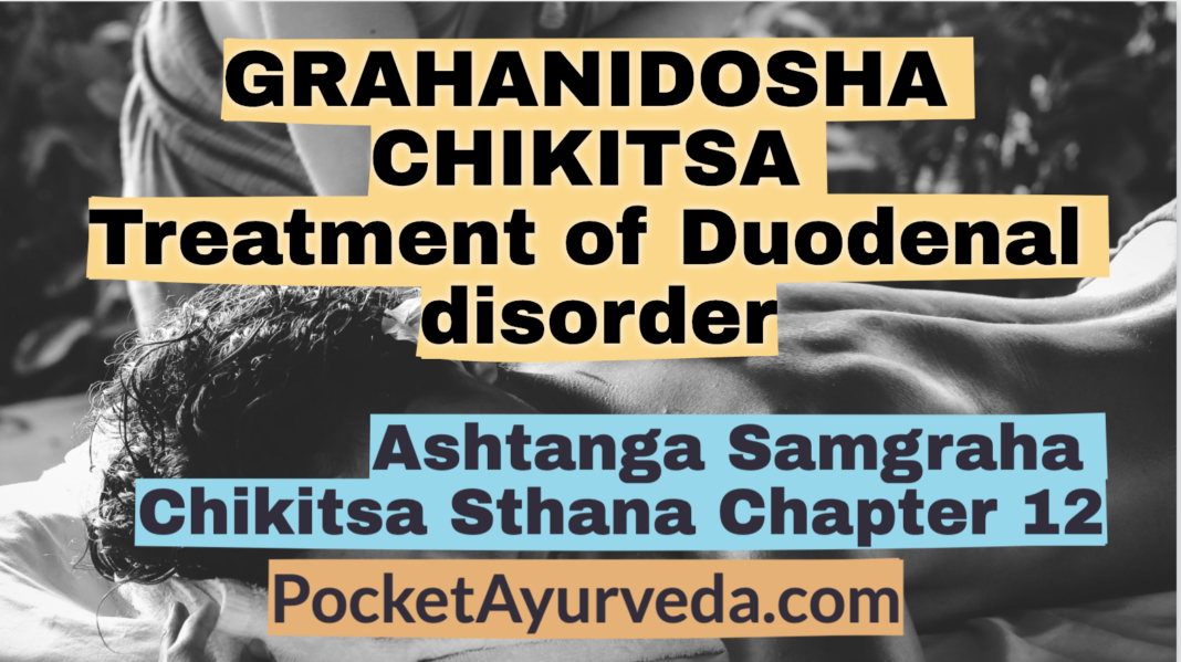 GRAHANIDOSHA CHIKITSA - Treatment of Duodenal disorder - Ashtanga Samgraha Chikitsasthana Chapter 12