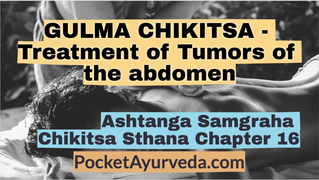 GULMA CHIKITSA - Treatment of Tumors of the abdomen - Ashtanga Samgraha Chikitsasthana Chapter 16
