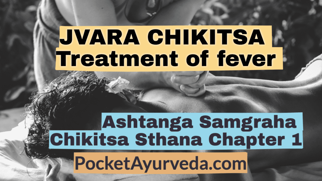 JVARA CHIKITSA - Treatment of fever - Ashtanga Samgraha Chikitsa Sthana Chapter 1