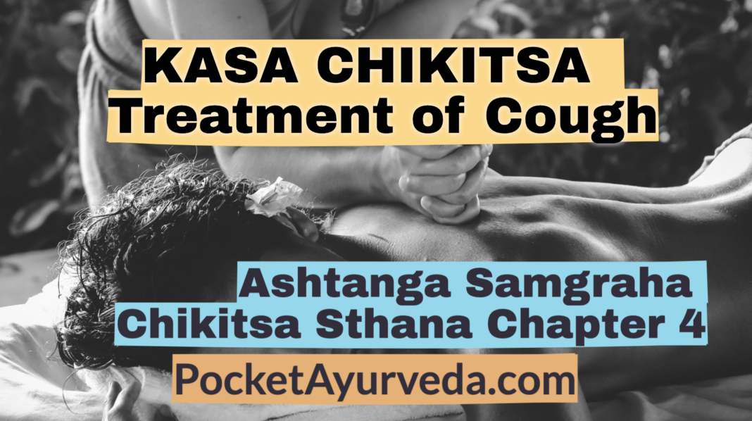 KASA CHIKITSA - Treatment of Cough - Ashtanga Samgraha Chikitsasthana Chapter 4