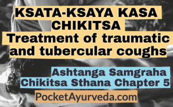 KSATA-KSAYA KASA CHIKITSA - Treatment of traumatic and tubercular coughs - Ashtanga Samgraha Chikitsasthana Chapter 5