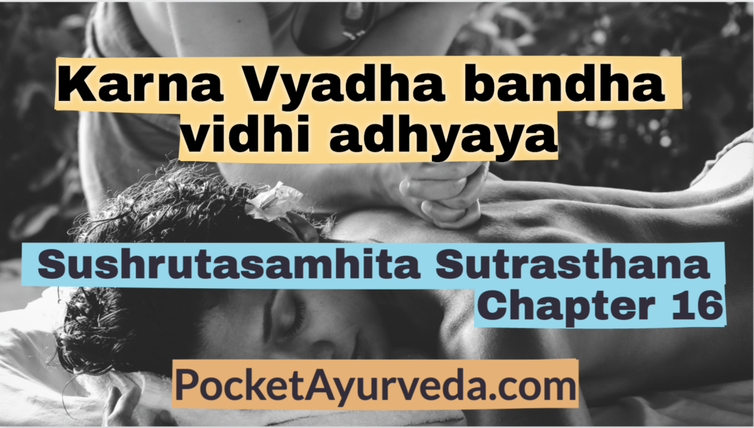 Karna Vyadha bandha vidhi adhyaya - Sushruta Samhita Sutrasthana Chapter 16
