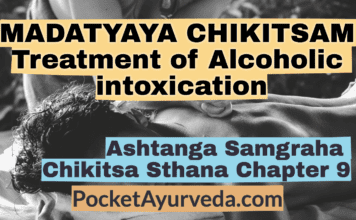 MADATYAYA CHIKITSAM - Treatment of Alcoholic intoxication - Ashtanga Samgraha Chikitsasthana Chapter 9