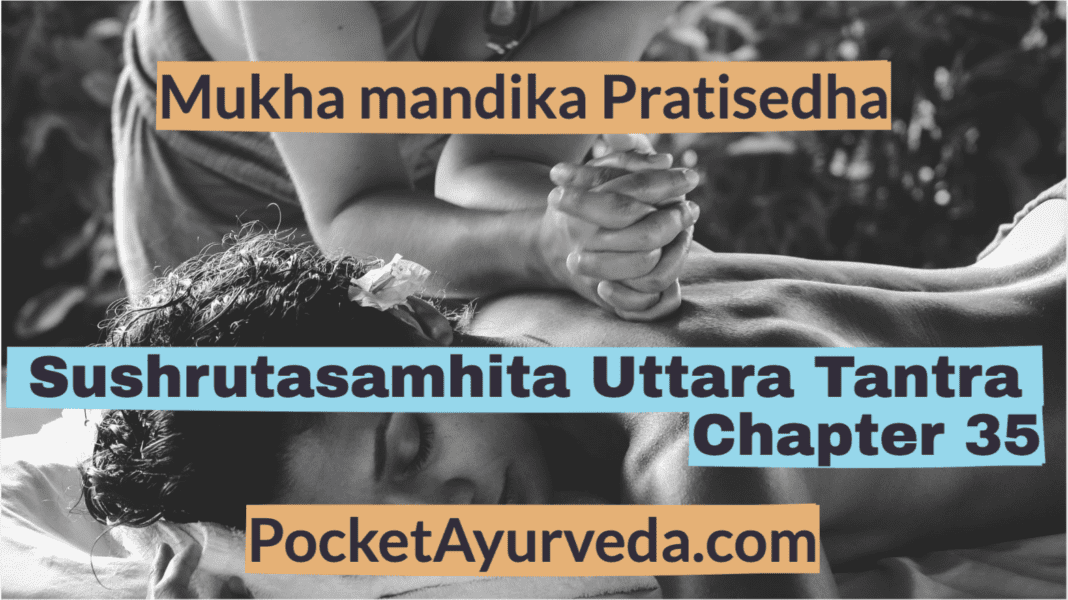 Mukha mandika Pratisedha - Sushrutasamhita Uttaratantra Chapter 35