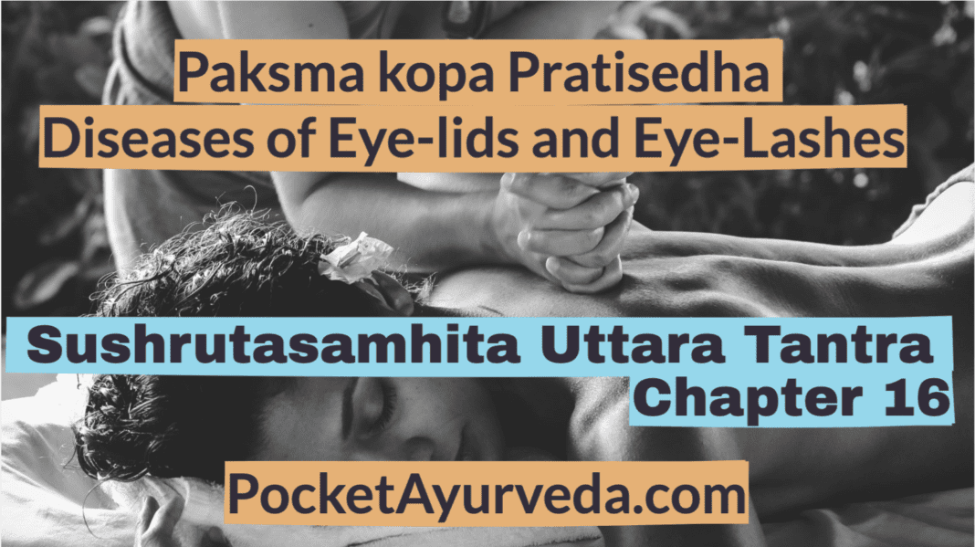 Paksma-kopa-Pratisedha-Diseases-of-Eye-lids-and-Eye-Lashes-Sushrutasamhita-Uttaratantra-Chapter-16