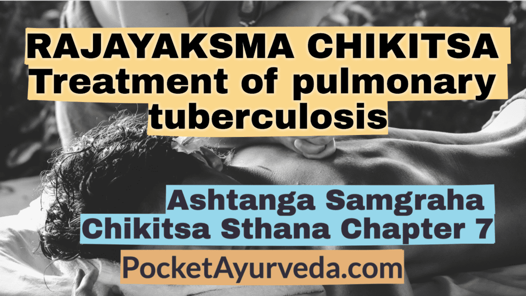 RAJAYAKSMA CHIKITSA - Treatment of pulmonary tuberculosis - Ashtanga Samgraha Chikitsasthana Chapter 7
