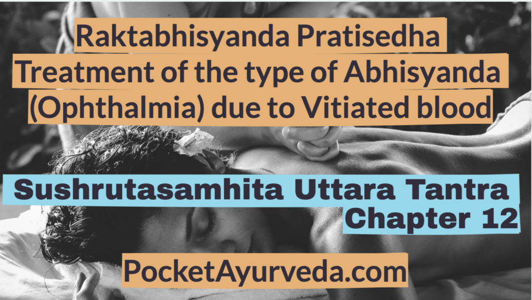 Raktabhisyanda Pratisedha - treatment of the type of Abhisyanda (Ophthalmia) due to Vitiated blood