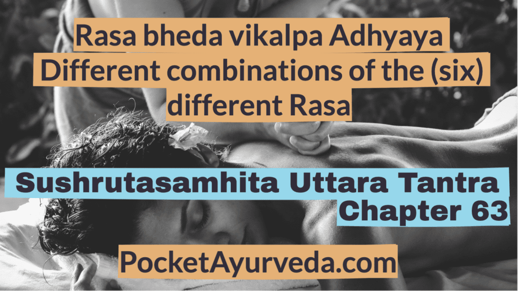 Rasa-bheda-vikalpa-Adhyaya-Different-combinations-of-the-six-different-Rasa-Sushrutasamhita-Uttaratantra-Chapter-63