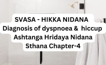SVASA - HIKKA NIDANA - Diagnosis of dyspnoea and hiccup - Ashtanga Hridaya Nidana Sthana Chapter-4