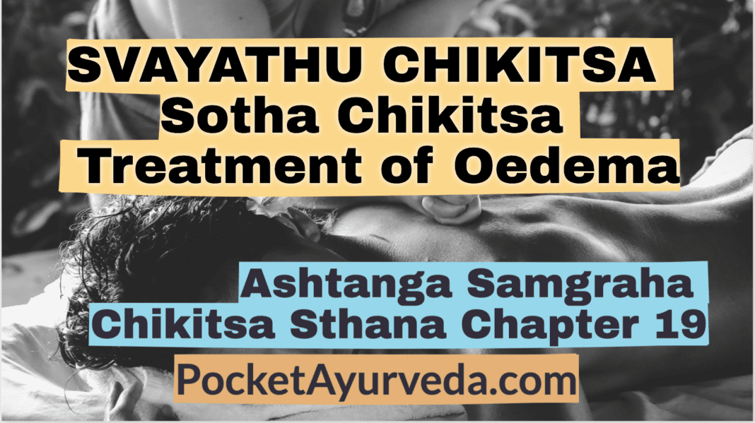 SVAYATHU CHIKITSA - Sotha Chikitsa - Treatment of Oedema - Ashtanga Samgraha Chikitsasthana Chapter 19