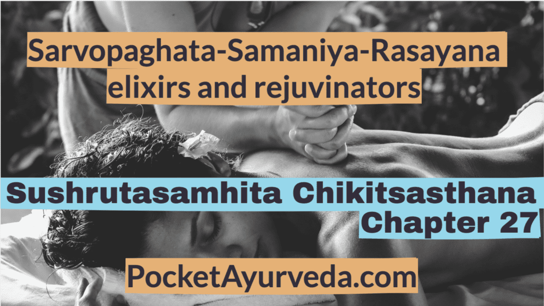 Sarvopaghata-Samaniya-Rasayana-elixirs-and-rejuvinators-Sushrutasamhita-Chikitsasthana-Chapter-27