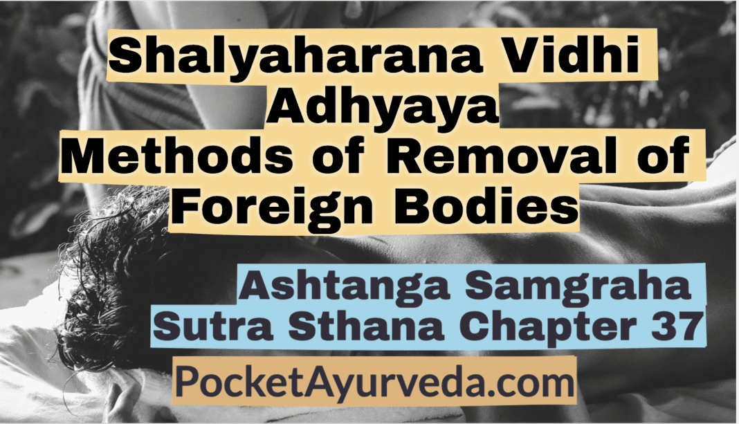 Shalyaharana Vidhi Adhyaya: Methods of Removal of Foreign Bodies - Ashtanga Sangraha Sutrasthana Chapter 37