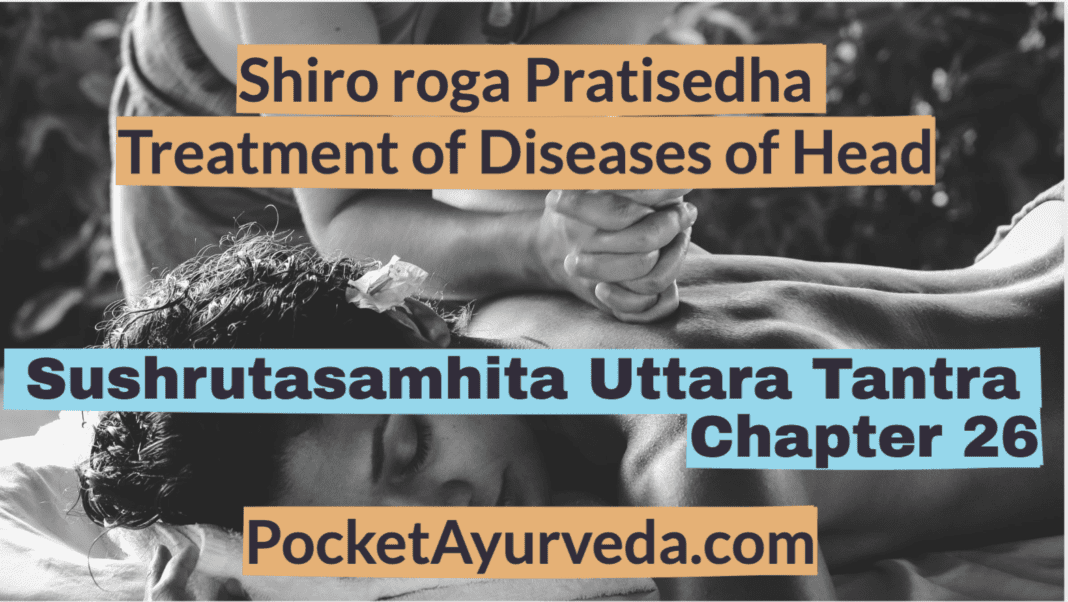 Shiro roga Pratisedha - Treatment of Diseases of Head - Sushrutasamhita Uttaratantra Chapter 26