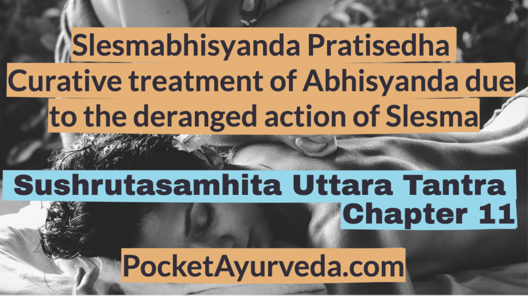 Slesmabhisyanda-Pratisedha-curative-treatment-of-Abhisyanda-due-to-the-deranged-action-of-Slesma-Sushrutasamhita-Uttaratantra-Chapter-11