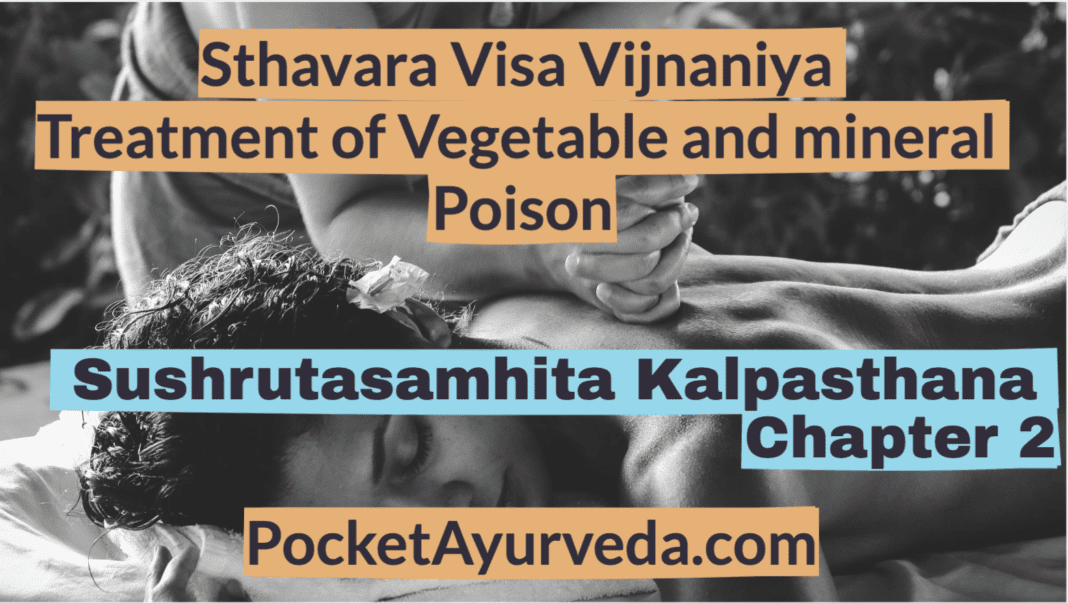 Sthavara Visa Vijnaniya - Treatment of Vegetable and mineral Poison - Sushrutasamhita Kalpasthana Chapter 2