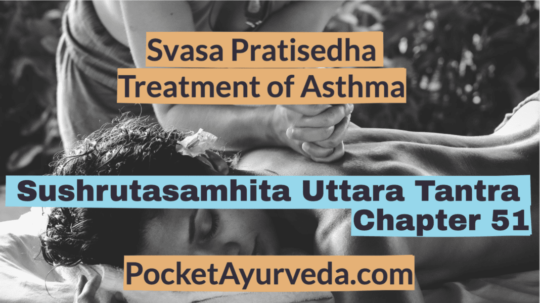 Svasa Pratisedha - Treatment of Asthma - Sushrutasamhita Uttaratantra Chapter 51
