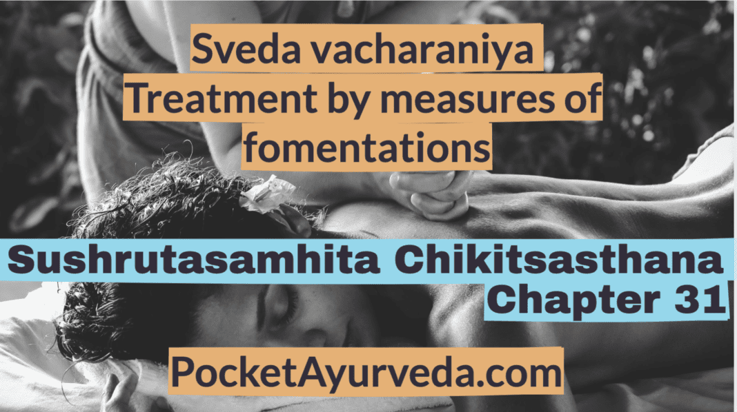 Sveda vacharaniya - Treatment by measures of fomentations - Sushrutasamhita Chikitsasthana Chapter 32