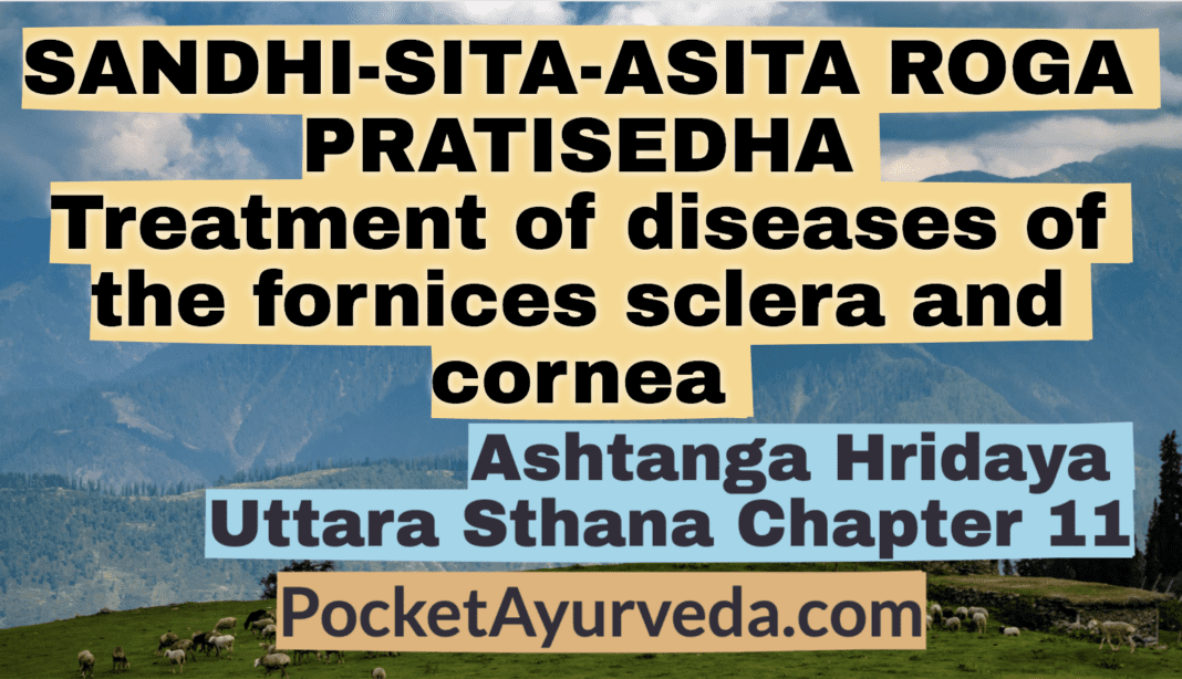 SANDHI-SITA-ASITA ROGA PRATISEDHA Treatment of diseases of the fornices sclera and cornea