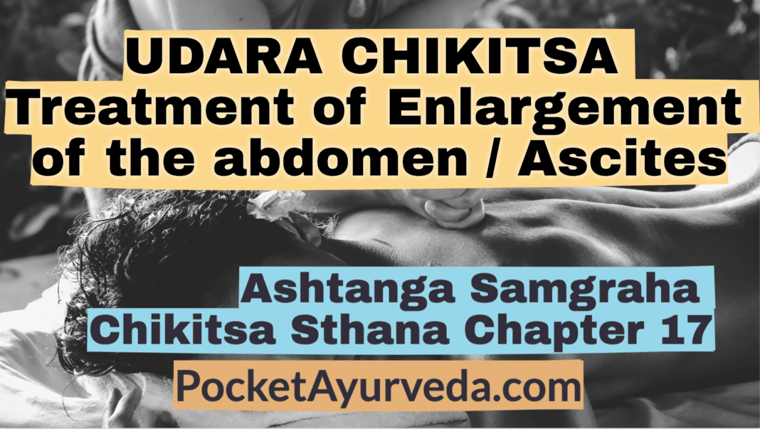UDARA CHIKITSA - Treatment of Enlargement of the abdomen / Ascites - Ashtanga Samgraha Chikitsasthana Chapter 17
