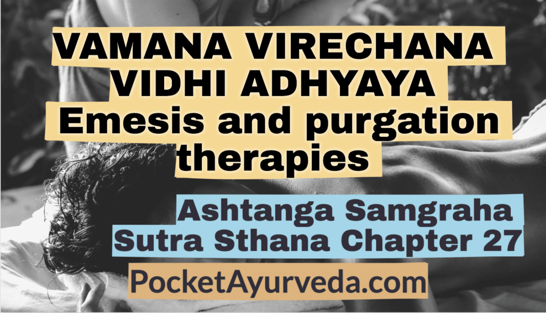 VAMANA VIRECHANA VIDHI ADHYAYA - Emesis and purgation therapies - A.S.S Chapter 27