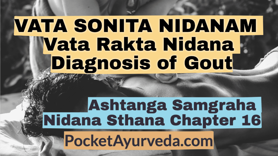 VATA SONITA NIDANAM - Vata Rakta Nidana - Diagnosis of Gout - Ashtanga Samgraha Nidanasthana Chapter 16