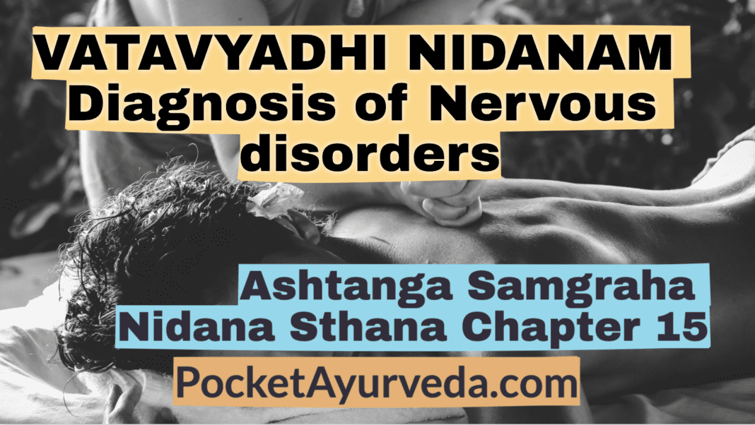 VATAVYADHI NIDANAM - Diagnosis of Nervous disorders - Ashtanga Samgraha Nidanasthana Chapter 15