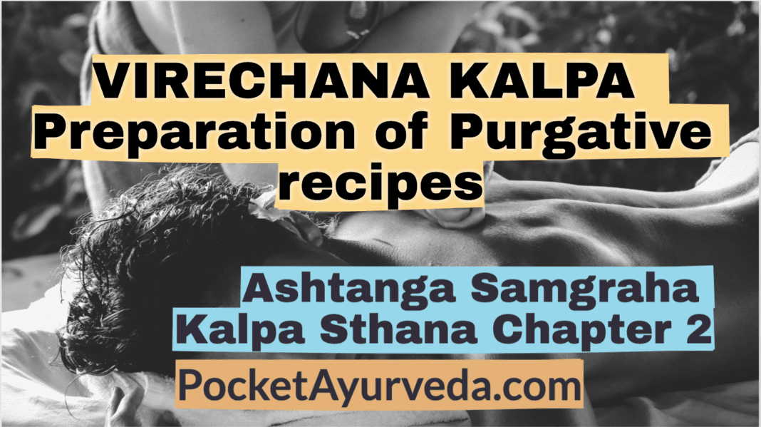 VIRECHANA KALPA - Preparation of Purgative recipes - Ashtanga Samgraha Kalpasthana Chapter 2