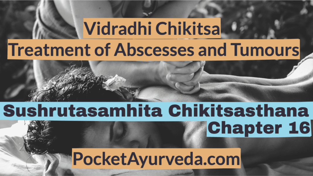 Vidradhi Chikitsa - Treatment of Abscesses and Tumours - Sushrutasamhita Chikitsasthana Chapter 16