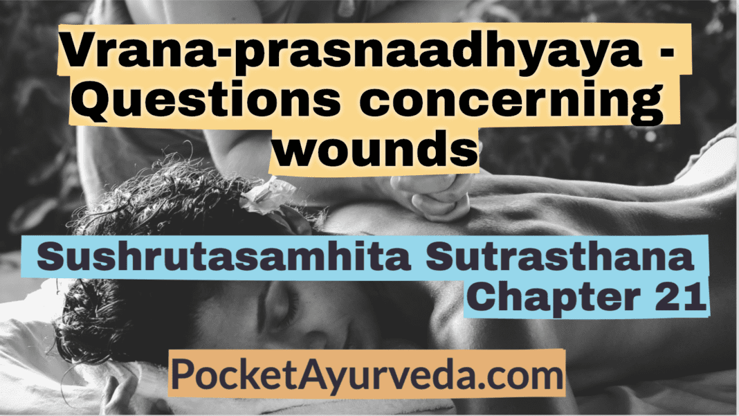 Vrana-prasnaadhyaya - Questions concerning wounds - Sushrutasamhita Sutrasthana Chapter 21